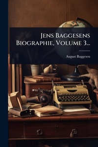 Abbildung von: Jens Baggesens Biographie, Volume 3... - Hutson Street Press
