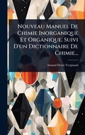 Bild: Nouveau Manuel De Chimie Inorganique Et Organique, Suivi D'un Dictionnaire De Chimie... - Hutson Street Press