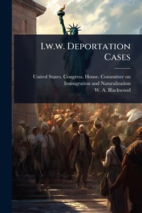 Abbildung von: I.w.w. Deportation Cases - Hutson Street Press