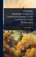 Cover: Histoire Monarchique Et Constitutionelle De La RA(c)volution Francaise - Hutson Street Press