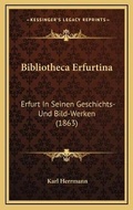 Cover: Bibliotheca Erfurtina - Kessinger Publishing