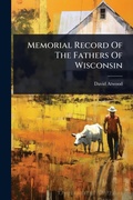 Cover: Memorial Record Of The Fathers Of Wisconsin - Hutson Street Press