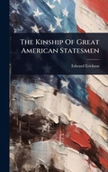 Cover: The Kinship Of Great American Statesmen - Hutson Street Press