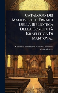 Abbildung von: Catalogo Dei Manoscritti Ebraici Della Biblioteca Della ComunitA Israelitica Di Mantova... - Hutson Street Press