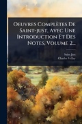 Cover: Oeuvres Completes De Saint-just, Avec Une Introduction Et Des Notes, Volume 2... - Hutson Street Press
