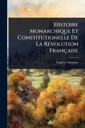 Cover: Histoire Monarchique Et Constitutionelle De La RA(c)volution Francaise - Hutson Street Press