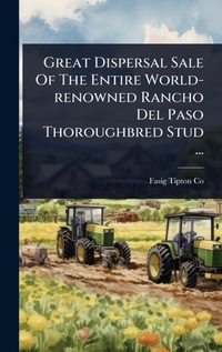 Abbildung von: Great Dispersal Sale Of The Entire World-renowned Rancho Del Paso Thoroughbred Stud ... - Hutson Street Press
