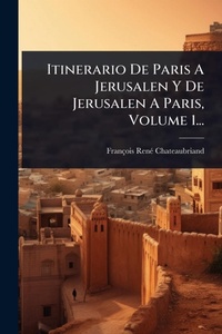 Abbildung von: Itinerario De Paris A Jerusalen Y De Jerusalen A Paris, Volume 1... - Hutson Street Press
