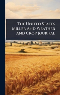 Abbildung von: The United States Miller And Weather And Crop Journal - Hutson Street Press