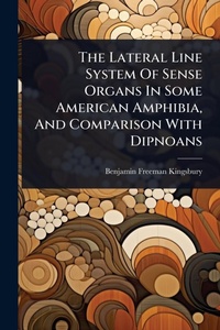 Abbildung von: The Lateral Line System Of Sense Organs In Some American Amphibia, And Comparison With Dipnoans - Hutson Street Press