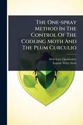 Cover: The One-spray Method In The Control Of The Codling Moth And The Plum Curculio - Hutson Street Press