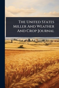 Abbildung von: The United States Miller And Weather And Crop Journal - Hutson Street Press
