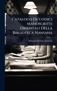 Abbildung von: Catalogo De'codici Manoscritti Orientali Della Biblioteca Naniana - Hutson Street Press
