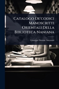 Abbildung von: Catalogo De'codici Manoscritti Orientali Della Biblioteca Naniana - Hutson Street Press