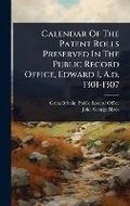 Cover: Calendar Of The Patent Rolls Preserved In The Public Record Office, Edward I, A.d. 1301-1307 - Hutson Street Press