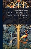 Cover: Om De Olika Uppfattningarna Af Sophokles' Konung Oedipus... - Hutson Street Press