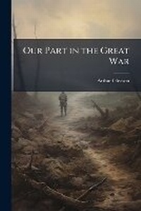 Enlarge image Cover: Our Part in the Great War - Hutson Street Press