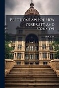 Cover: Election Law [Of New York City and County] - Hutson Street Press