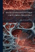 Cover: An Illustrated System of Human Anatomy - Hutson Street Press