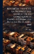 Cover: RA(c)sumA(c) Du TraitA(c) De La PropriA(c)tA(c) Des Mines Et De Ses ConsA(c)quences D'apres Les Principes De La Loi Du 21 Avril 1810 - Hutson Street Press