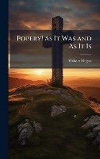 Enlarge image Cover: Popery! As It Was and As It Is - Hutson Street Press