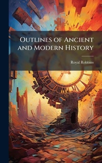 Enlarge image Cover: Outlines of Ancient and Modern History - Hutson Street Press