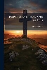 Enlarge image Cover: Popery! As It Was and As It Is - Hutson Street Press