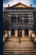Cover: Cases in the Court of Common Pleas and Exchequer Chamber [1834-1840] - Hutson Street Press