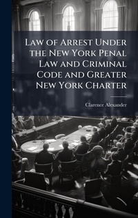 Abbildung von: Law of Arrest Under the New York Penal Law and Criminal Code and Greater New York Charter - Hutson Street Press