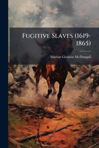 Abbildung von: Fugitive Slaves (1619-1865) - Hutson Street Press