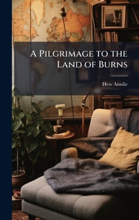 Abbildung von: A Pilgrimage to the Land of Burns - Hutson Street Press