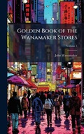 Cover: Golden Book of the Wanamaker Stores - Hutson Street Press