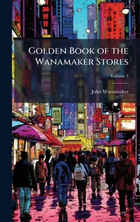 Enlarge image Cover: Golden Book of the Wanamaker Stores - Hutson Street Press