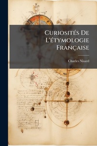 Abbildung von: CuriositA(c)s De L'A(c)tymologie Francaise - Hutson Street Press