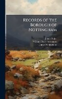 Enlarge image Cover: Records of the Borough of Nottingham - Hutson Street Press