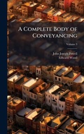 Cover: A Complete Body of Conveyancing - Hutson Street Press