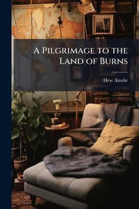 Abbildung von: A Pilgrimage to the Land of Burns - Hutson Street Press