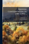 Cover: Histoire Contemporaine De 1789 A? 1902 ... - Hutson Street Press
