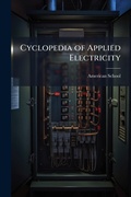 Cover: Cyclopedia of Applied Electricity - Hutson Street Press