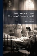 Cover: The Life of John Collins Warren, M.D - Hutson Street Press