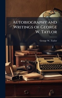 Enlarge image Cover: Autobiography and Writings of George W. Taylor - Hutson Street Press