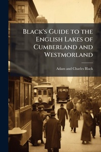Abbildung von: Black's Guide to the English Lakes of Cumberland and Westmorland - Hutson Street Press