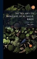 Cover: The Sea and Its Wonders, by M. and E. Kirby - Hutson Street Press