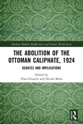 Cover: The Abolition of the Ottoman Caliphate, 1924 - Routledge