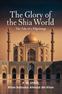 Abbildung von: The Glory of the Shia World - Left of Brain Books