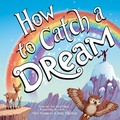 Cover: How to Catch a Dream - Sourcebooks Wonderland