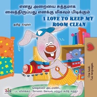 Abbildung von: I Love to Keep My Room Clean (Tamil English Bilingual Book for Kids) - KidKiddos Books Ltd.