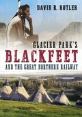 Cover: Glacier Park's Blackfeet and the Great Northern Railway - America Through Time