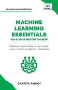 Cover: Machine Learning Essentials You Always Wanted to Know - Vibrant Publishers