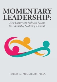 Enlarge image Cover: Momentary Leadership - Archway Publishing